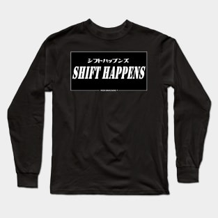 JDM "Shift Happens" Japanese Bumper Sticker Long Sleeve T-Shirt